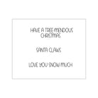 Eine weiße Karte mit "Have a tree-mendous Christmas", "Santa Claws" und "Love you snow much" - perfekt zum Basteln oder Hinzufügen festlicher Figuren mit den Sizzix 666313 Christmas Characters Thinlits mit Stamps.